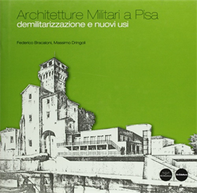 9788877818515-Architetture militari a Pisa. Demilitarizzazione e nuovi usi.